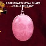 Rose Quartz Oval Shape Frame Pendant